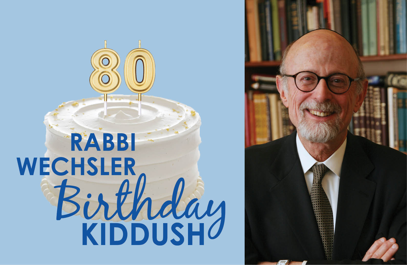 Kiddush to Celebrate Rabbi Wechsler's 80th Birthday