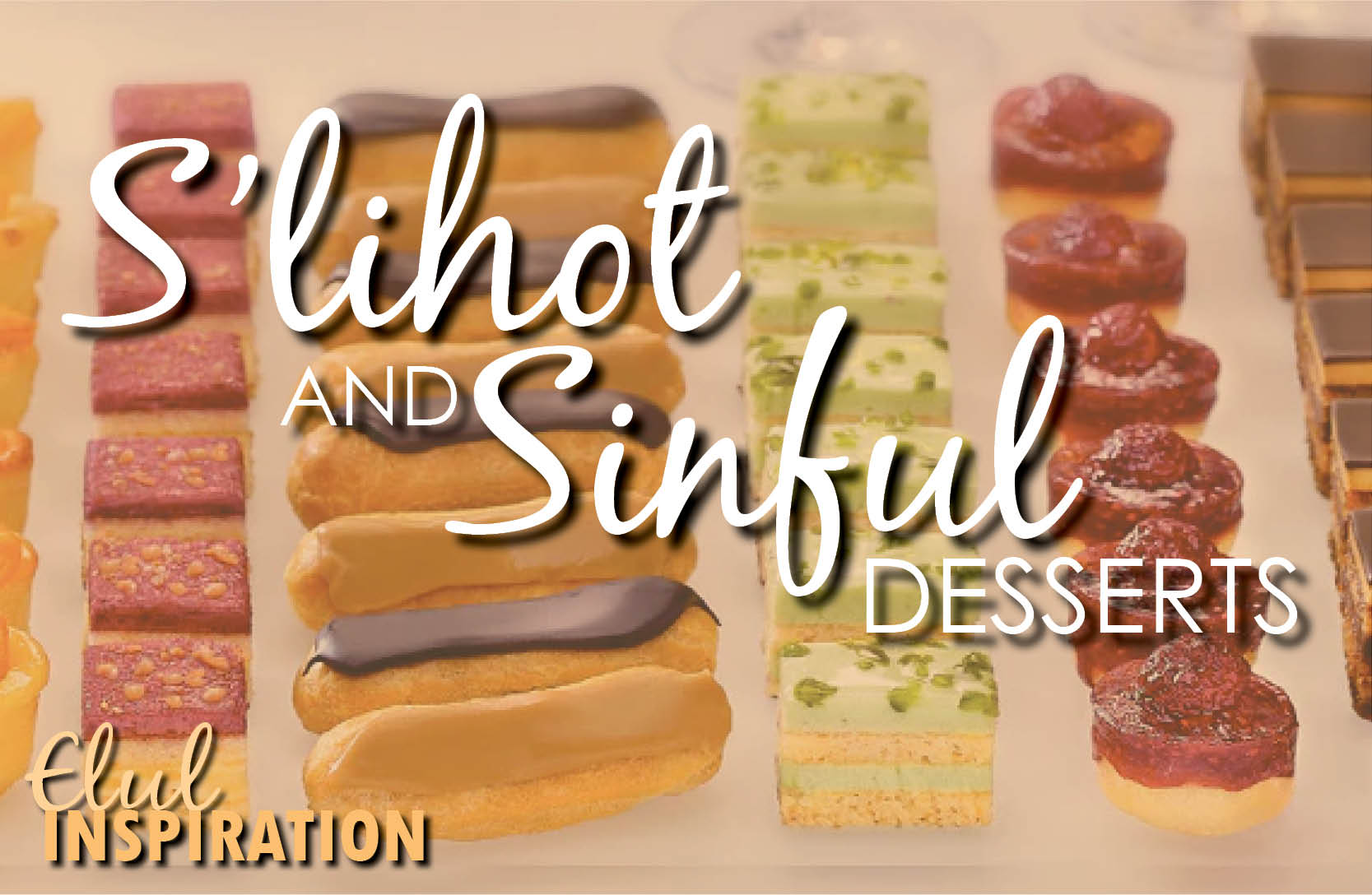 Sinful Desserts and S'lihot