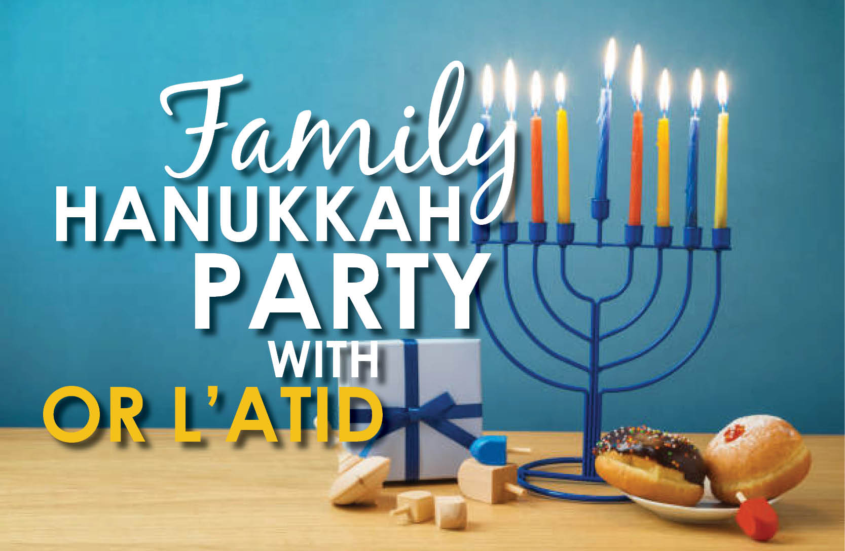 Or L'Atid Hanukkah Party